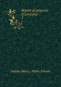 Report of progress (Curricula). 5