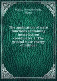 The application of wave functions containing interelectron coordinates. I: The ground state energy of lithium