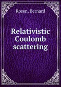 Relativistic Coulomb scattering