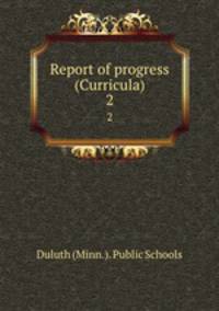 Report of progress (Curricula). 2