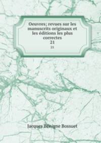 Oeuvres; revues sur les manuscrits originaux et les ditions les plus correctes. 21