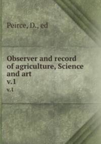Observer and record of agriculture, Science and art. v.1