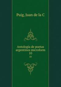 Antologa de poetas argentinos microform. 10