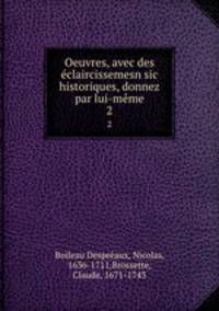 Oeuvres, avec des claircissemesn sic historiques, donnez par lui-mme. 2