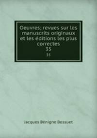Oeuvres; revues sur les manuscrits originaux et les ditions les plus correctes. 35
