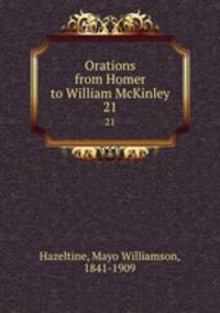 Orations from Homer to William McKinley. 21