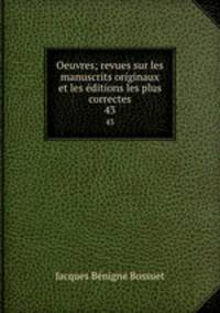 Oeuvres; revues sur les manuscrits originaux et les ditions les plus correctes. 43