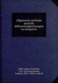 Allgemeine methode partielle differentialgleichungen zu integriren
