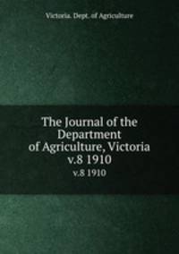 The Journal of the Department of Agriculture, Victoria. v.8 1910