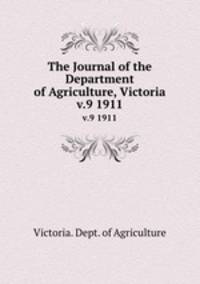 The Journal of the Department of Agriculture, Victoria. v.9 1911