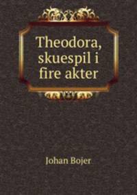 Theodora, skuespil i fire akter