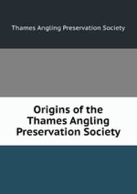 Origins of the Thames Angling Preservation Society