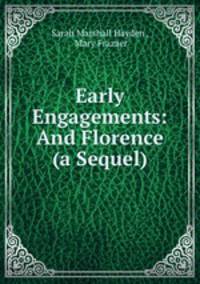 Early Engagements: And Florence (a Sequel)