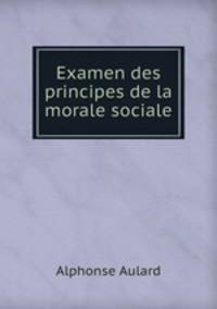 Examen des principes de la morale sociale
