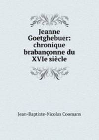 Jeanne Goetghebuer: chronique brabanconne du XVIe siecle