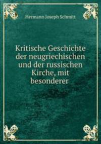 Kritische Geschichte der neugriechischen und der russischen Kirche, mit besonderer .