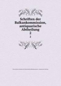 Schriften der Balkankommission, antiquarische Abtheilung. 2