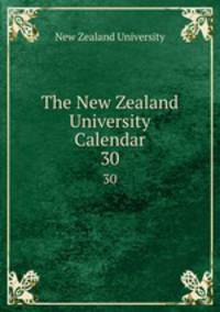 The New Zealand University Calendar. 30