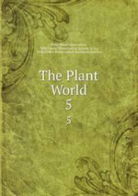 The Plant World. 5