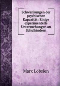 Schwankungen der psychischen Kapazitat: Einige experimentelle Untersuchungen an Schulkindern