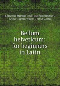 Bellum helveticum: for beginners in Latin