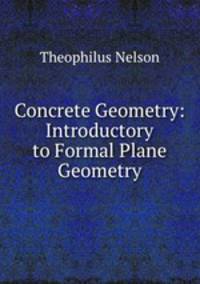 Concrete Geometry: Introductory to Formal Plane Geometry