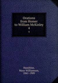 Orations from Homer to William McKinley. 4