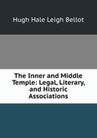 The Inner and Middle Temple: Legal, Literary, and Historic Associations