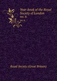 Year-book of the Royal Society of London. no. 6