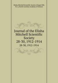 Journal of the Elisha Mitchell Scientific Society. 28-30, 1912-1914