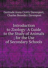 Introduction to Zoology: A Guide to the Study of Animals ; for the Use of Secondary Schools