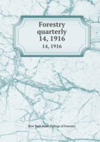 Forestry quarterly. 14, 1916