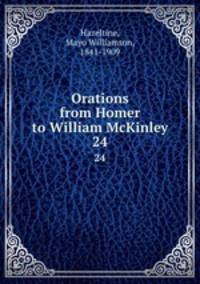 Orations from Homer to William McKinley. 24