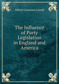 The Influence of Party Legislation in England and America