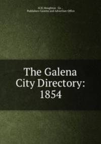 The Galena City Directory: 1854