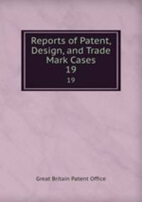 Reports of Patent, Design, and Trade Mark Cases. 19