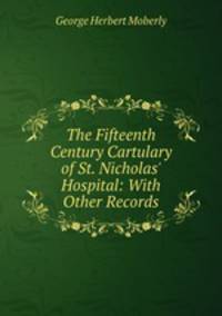 The Fifteenth Century Cartulary of St. Nicholas