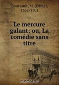Le mercure galant; ou, La comedie sans titre