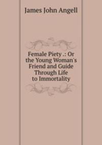 Female Piety .: Or the Young Woman