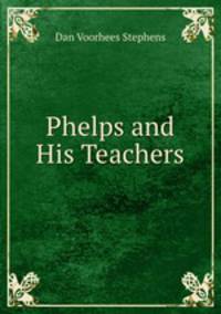 Phelps and His Teachers