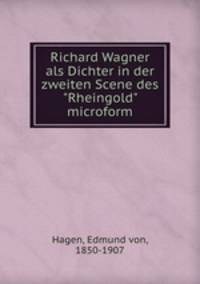 Richard Wagner als Dichter in der zweiten Scene des "Rheingold" microform