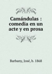 Camandulas : comedia en un acte y en prosa