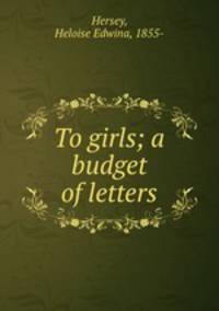 To girls; a budget of letters