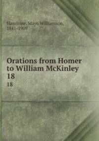 Orations from Homer to William McKinley. 18