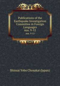 Publications of the Earthquake Investigation Committee in Foreign Languages. nos. 9-12