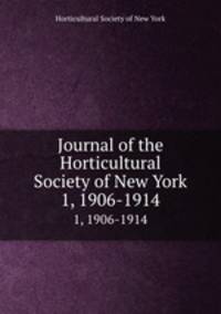 Journal of the Horticultural Society of New York. 1, 1906-1914