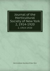 Journal of the Horticultural Society of New York. 2, 1914-1920