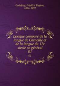 Lexique compar de la langue de Corneille et de la langue du 17e siecle en gnral. 01