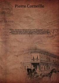 Theatre. Precede des discours sur le poeme dramatique; suivi d