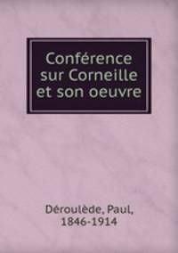 Conference sur Corneille et son oeuvre